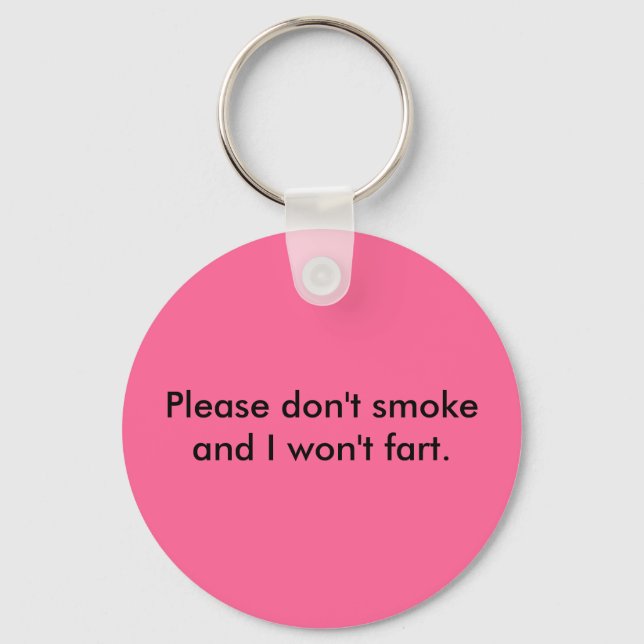 Please don't smoke and I won't fart Keychain (Front)