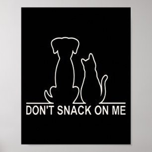 Please Don't Snack On Me,they Are Eating The Cats  Poster