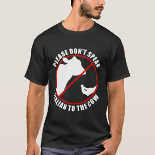 Please Don'T Speak Italian To The Cow Prohibition T-Shirt