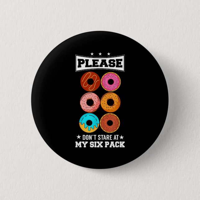 Please Don't Stare At My Six Pack Donut  Button (Front)