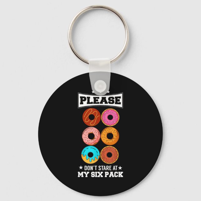 Please Don't Stare At My Six Pack Donut  Keychain (Front)