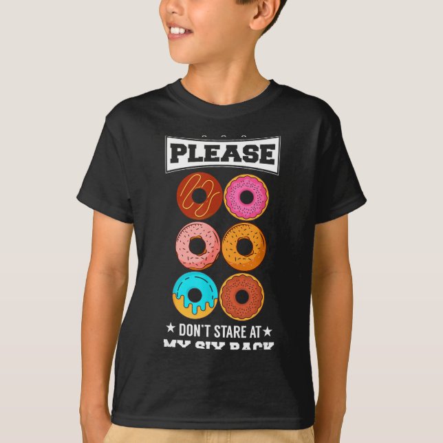 Please Don't Stare At My Six Pack Donut  T-Shirt (Front)