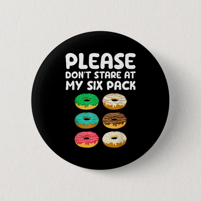 Please Don't Stare At My Six Pack Donuts Abs Funny Button (Front)