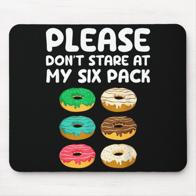 Please Don't Stare At My Six Pack Donuts Abs Funny Mouse Pad (Front)