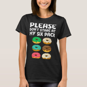 Please Don't Stare At My Six Pack Donuts Abs Funny T-Shirt