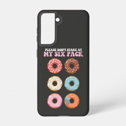 Please Dont Stare At My Six Pack Donuts Abs Samsung Galaxy S21 Case