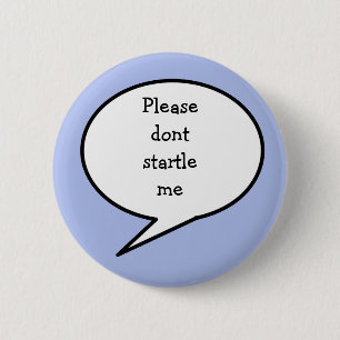 Please don't startle me, button