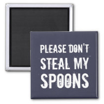 Please Don't Steal My Spoons Magnet
