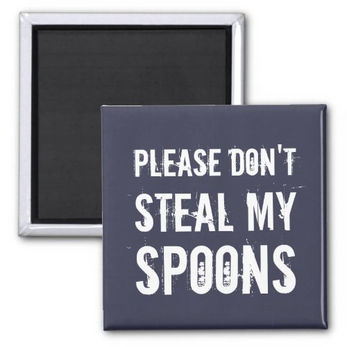 Please Dont Steal My Spoons Magnet