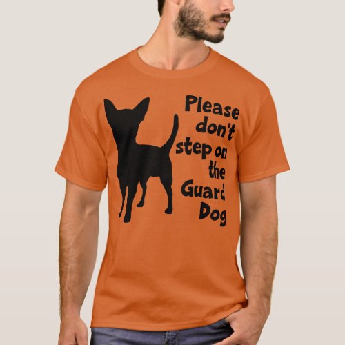Please Dont Step On The Guard Dog T_Shirt