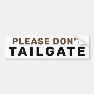 Please Don't Tailgate Brown Bumper Sticker