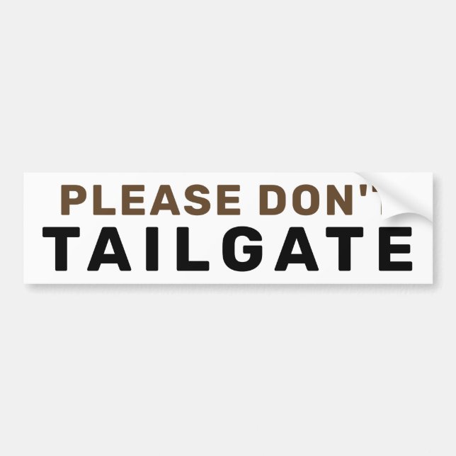Please Don't Tailgate | Brown Bumper Sticker (Front)