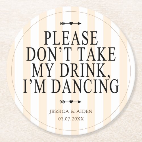 Please Dont Take My Drink Im Dancing Beige Wedding Round Paper Coaster