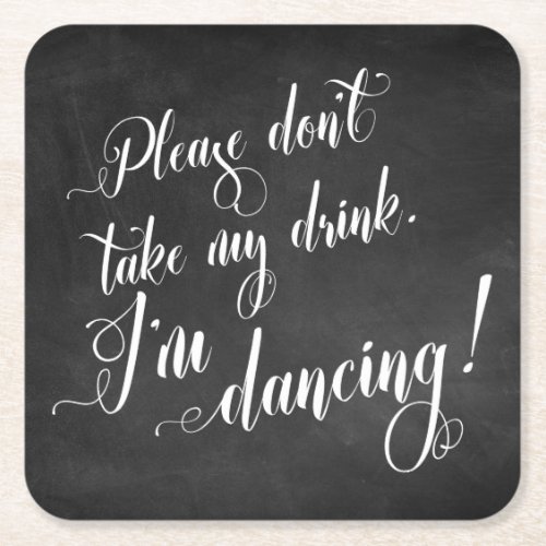 Please Dont Take My Drink Im Dancing Chalkboard Square Paper Coaster