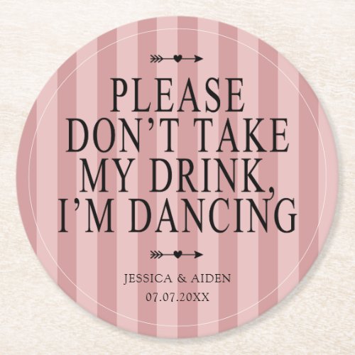 Please Dont Take My Drink Im Dancing Rose Wedding Round Paper Coaster