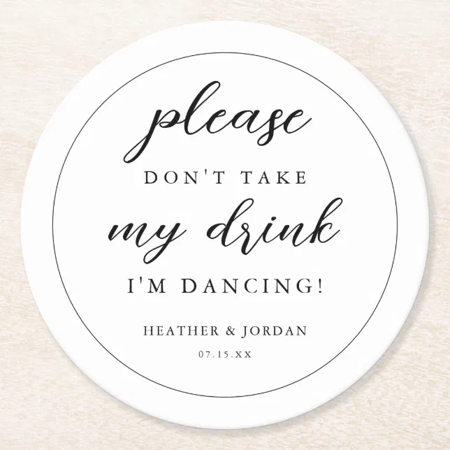 Please Don't Take My Drink I'm Dancing Wedding Round Paper Coaster | Zazzle