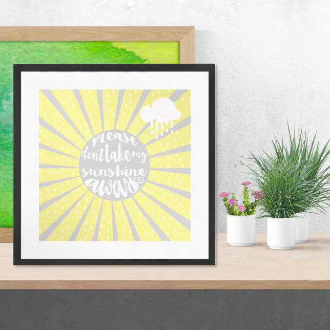 Please Dont take my sunshine away Poster | Zazzle