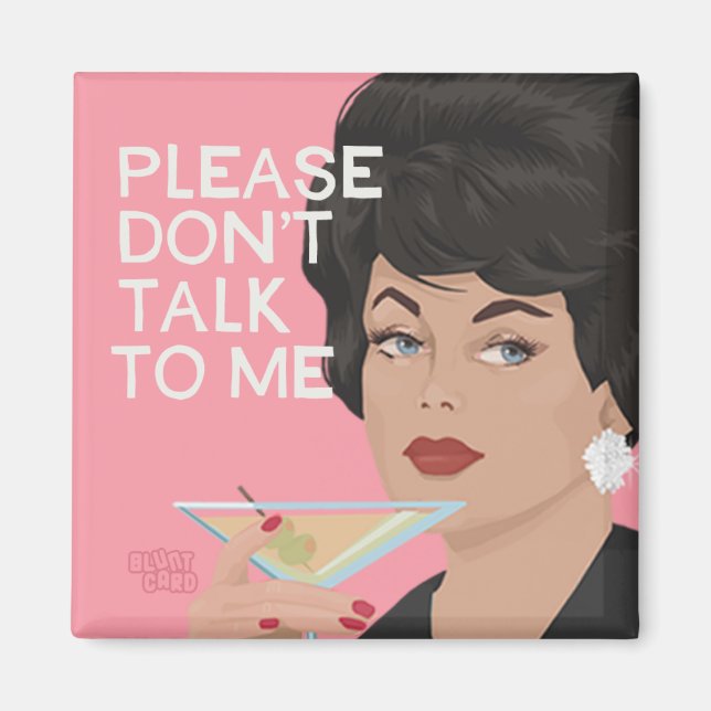 Please don't talk to me. magnet (Front)