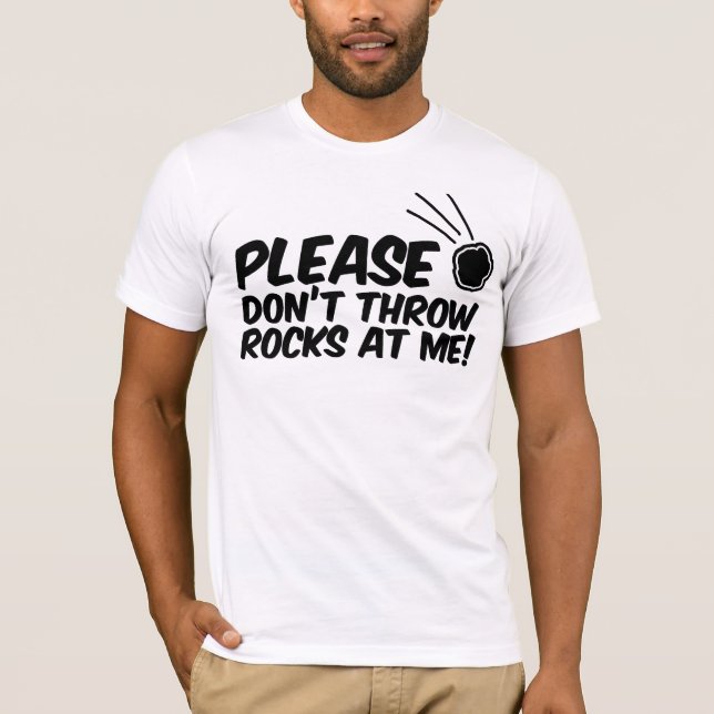 Please don't throw rocks at me tshirt (Front)