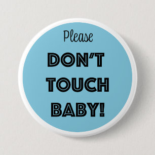 Please DON'T TOUCH BABY! Button