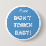 Please DON'T TOUCH BABY!  Button