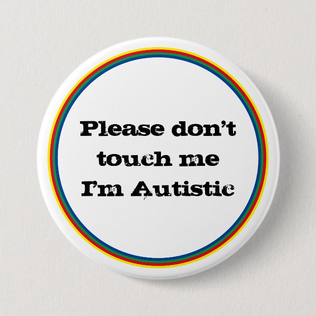 Please Don't Touch me Autistic Autism Awareness  Button (Front)