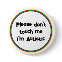 Please Don't Touch me Autistic Autism Awareness V2 Button