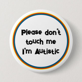 Please Don't Touch me Autistic Autism Awareness V2 Button