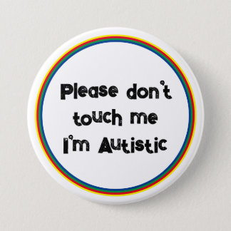 Please Don't Touch me Autistic Autism Awareness V2 Button