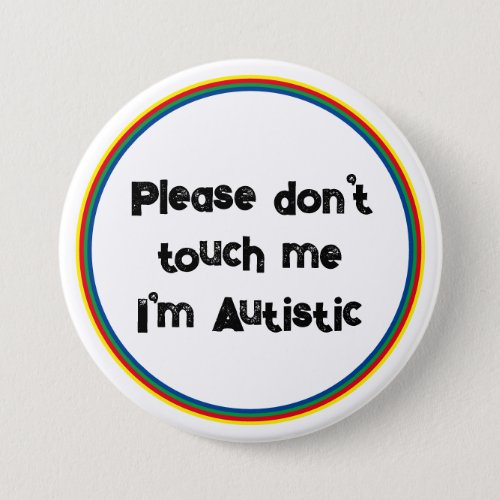 Please Dont Touch me Autistic Autism Awareness V2 Button