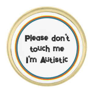 Please Don't Touch me Autistic Autism Awareness V2 Gold Finish Lapel Pin