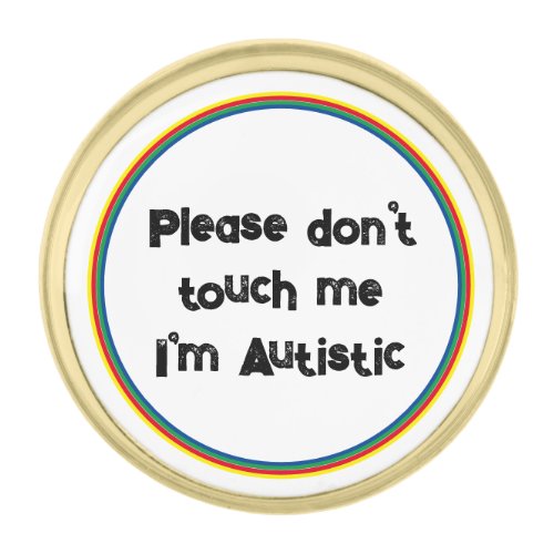 Please Dont Touch me Autistic Autism Awareness V2 Gold Finish Lapel Pin