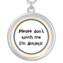 Please Don't Touch me Autistic Autism Awareness V2 Silver Plated Necklace