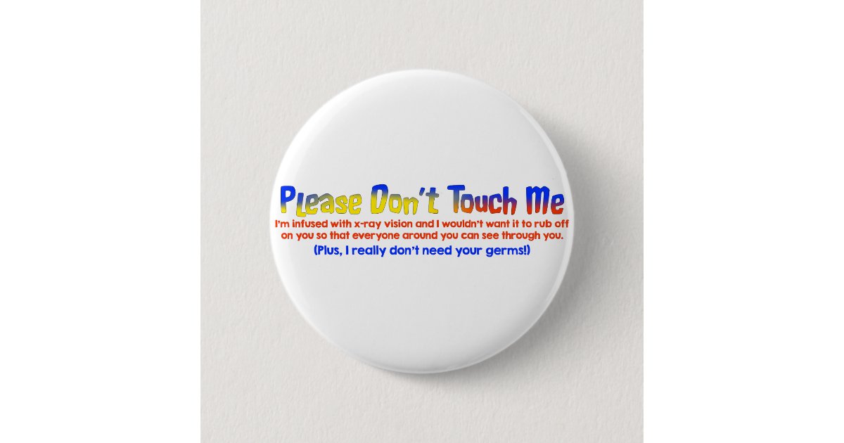 Please Don't Touch Me Button | Zazzle