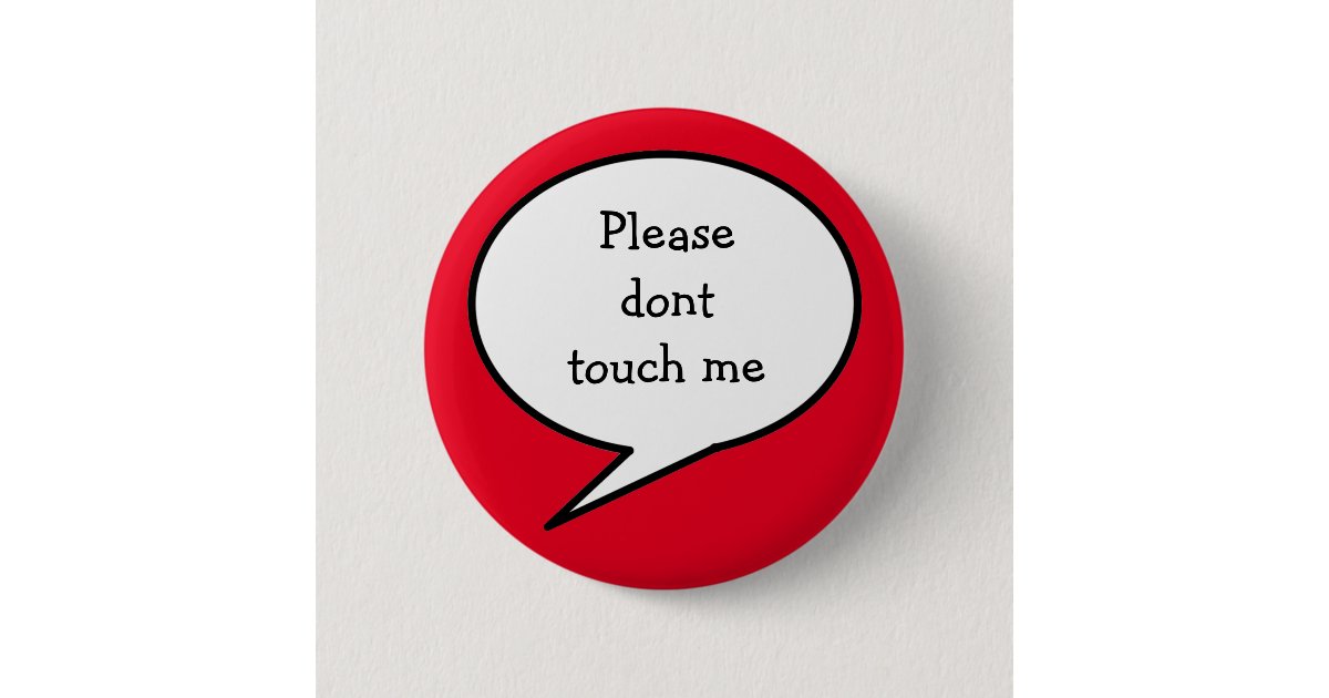 Please dont touch me, button | Zazzle