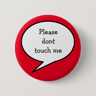 Please dont touch me, button
