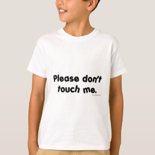 Please Don't Touch Me T-Shirt