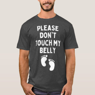 Please Don't Touch My Belly Funny Maternity Pregna T-Shirt