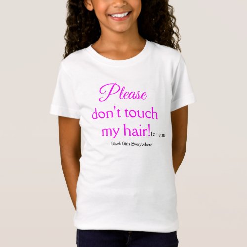 Please Dont Touch My Hair _ Girls Jersey T_shirt