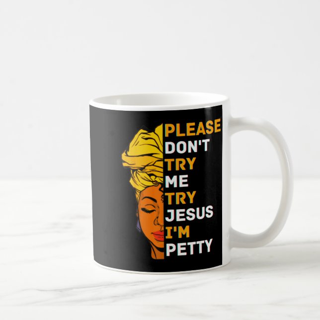 Please Don't Try Me Try Jesus Black Girl Magic Mel Coffee Mug (Right)