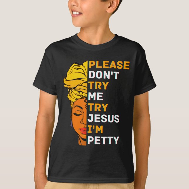 Please Don't Try Me Try Jesus Black Girl Magic Mel T-Shirt (Front)