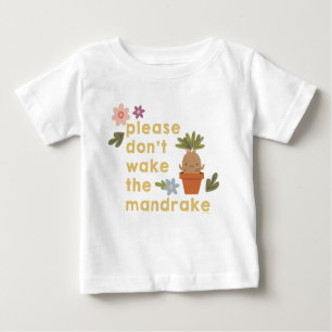 Please Don't Wake The Mandrake Baby T-Shirt