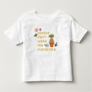 Please Don't Wake The Mandrake Toddler T-shirt