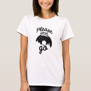 Please Donut Go T-Shirt