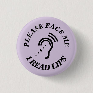 PLEASE FACE ME I READ LIPS BUTTON