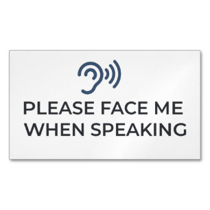 Please Face Me When Speaking   Hard of Hearing Com Business Card Magnet