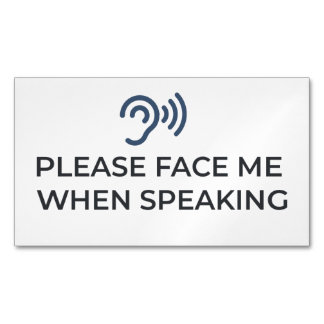 Please Face Me When Speaking | Hard of Hearing Com Business Card Magnet