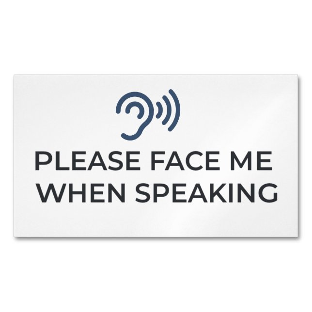 Please Face Me When Speaking | Hard of Hearing Com Business Card Magnet (Front)