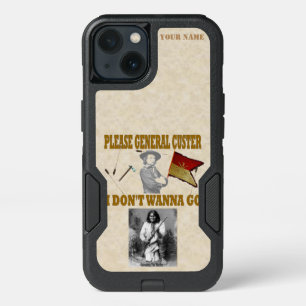 PLEASE GENERAL CUSTER, I DON'T WANT TO GO iPhone 13 CASE