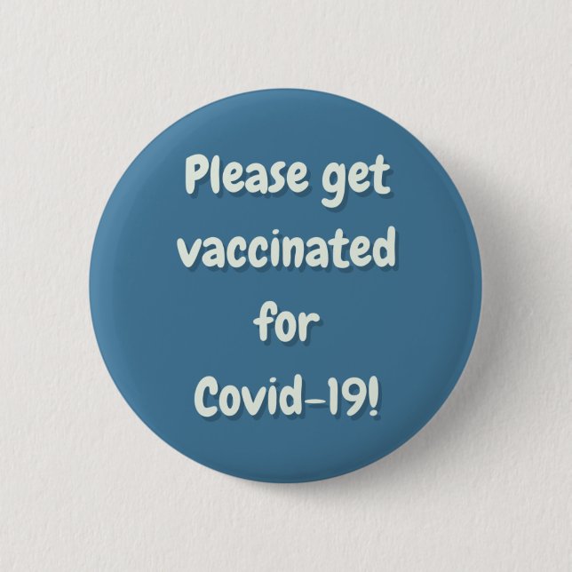 Please Get Vaccinated For Covid 19 Button (Front)